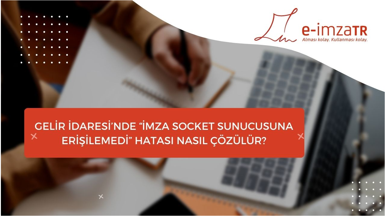 Gelir İdaresinde İmza Socket Sunucusuna Erişilemedi Hatası