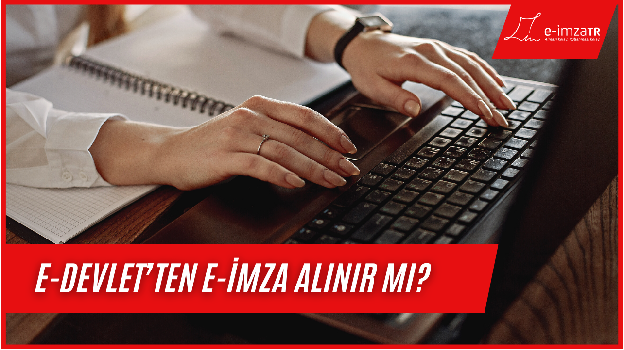 E-devlet üzerinden e-imza alınır mı?