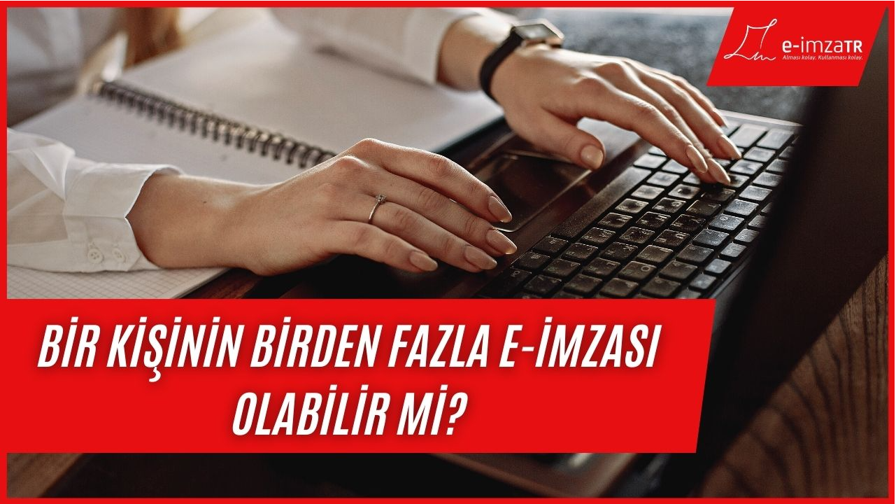 Bir kişinin birden fazla e-imzası olabilir mi?