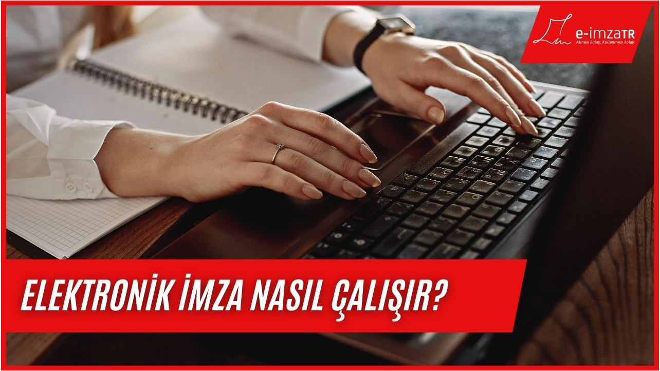 Elektronik imza nasıl çalışır?