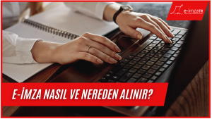 E-imza nasıl ve nereden alınır?