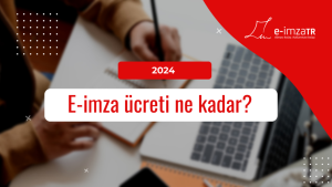 2024 yılı e-imza ücreti ne kadar?